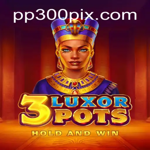 Dive into the Thrilling World of 3LuxorPots on PP300.COM Platform