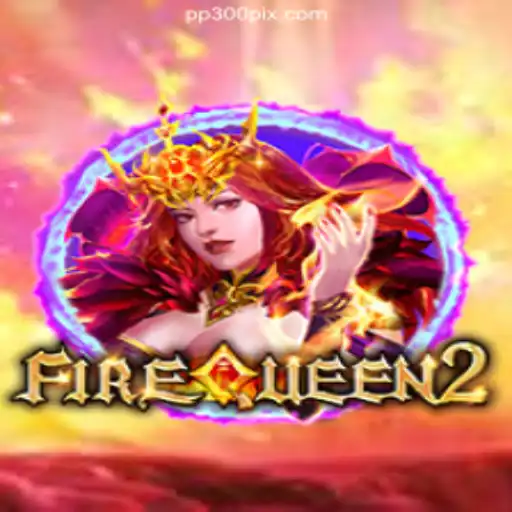Discover the Exciting World of FireQueen2 on the PP300.COM Platform - Oficial Slots Brasil #1