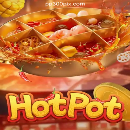 Exploring Hotpot: A Leading Slot Game on PP300.COM Platform-Oficial Slots Brasil #1